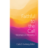 Faithful to the Call: Women in Ministry - Paperback