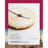 Sweet France: The 100 Best Recipes from the Greatest French Pastry Chefs - Hardcover