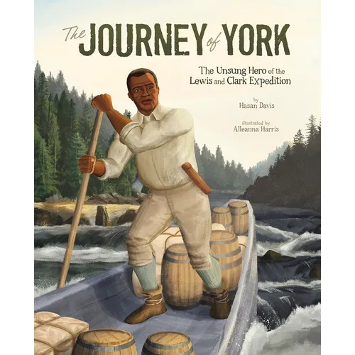 The Journey of York: The Unsung Hero of the Lewis and Clark Expedition - Paperback