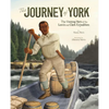 The Journey of York: The Unsung Hero of the Lewis and Clark Expedition - Paperback