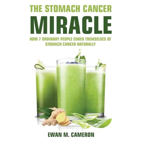 The Stomach Cancer Miracle - Hardcover