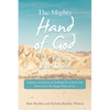 The Mighty Hand of God for Times Like These: Scripture and Stories to Challenge Us to Know and Trust God in the Tough Times of Life - Paperback