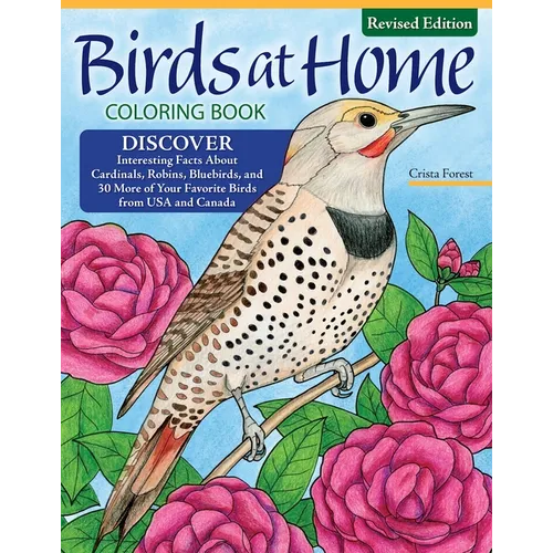 Birds at Home Coloring Book (Revised Edition): Discover Interesting Facts about Cardinals, Robins, Bluebirds, and 30 More of Your Favorite Birds from - Paperback
