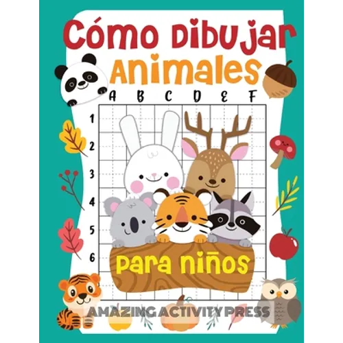 Cómo dibujar animales para niños: el divertido y emocionante libro de dibujo paso a paso para que los niños aprendan a dibujar sus animales favoritos - Paperback