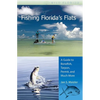 Fishing Florida's Flats: A Guide to Bonefish, Tarpon, Permit, and Much More - Paperback