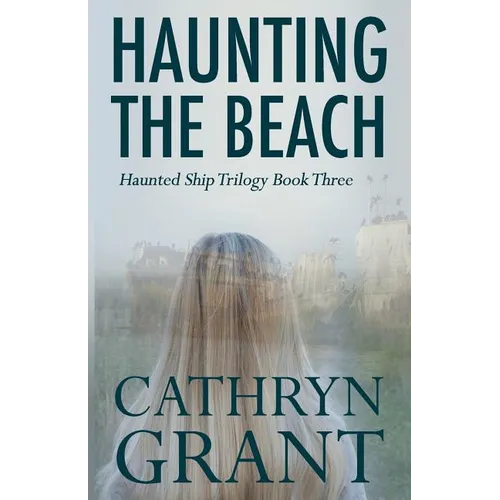 Haunting the Beach: The Haunted Ship Trilogy Book Three - Paperback