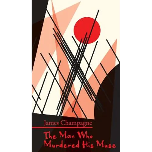 The Man Who Murdered His Muse - Hardcover