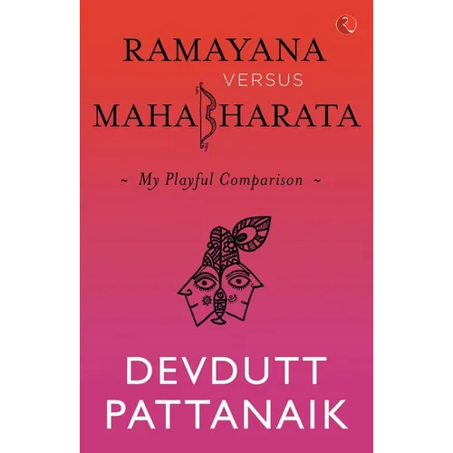 Ramayana Versus Mahabharata: My Playful Comparison - Paperback