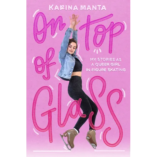 On Top of Glass: My Stories as a Queer Girl in Figure Skating - Paperback