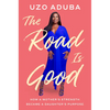 The Road Is Good: How a Mother's Strength Became a Daughter's Purpose - Hardcover