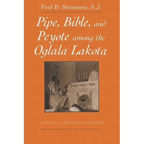 Pipe, Bible, and Peyote among the Oglala Lakota - Paperback