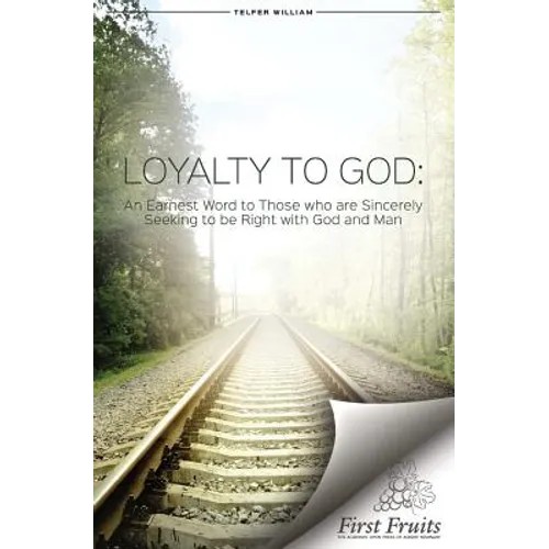 Loyalty to God: An earnest word with those who are sincerely seeking to be right with God and man. - Paperback
