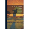 How to Play Golf - Hardcover
