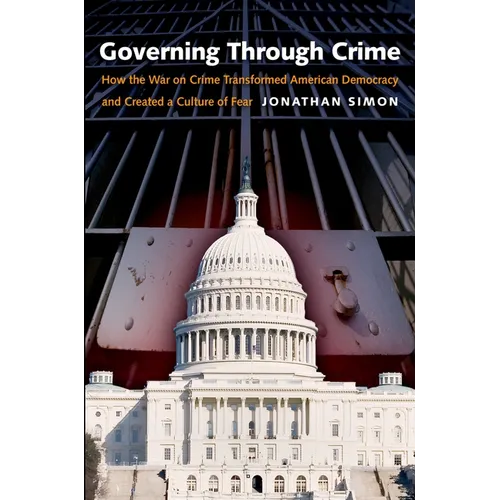Governing Through Crime: How the War on Crime Transformed American Democracy and Created a Culture of Fear - Paperback