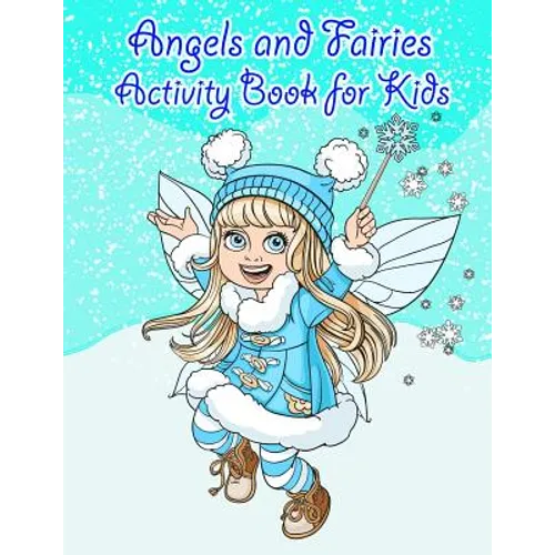 Angels and Faries Activity Book For Kids: : Fun Angels and Fairies Theme Activities for Kids. Coloring Pages, Match the picture, Find the Difference, - Paperback