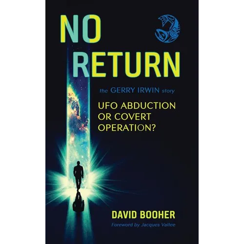 No Return: The Gerry Irwin Story, UFO Abduction or Covert Operation? - Hardcover