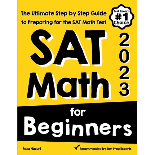 SAT Math for Beginners: The Ultimate Step by Step Guide to Preparing for the SAT Math Test - Paperback
