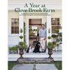 A Year at Clove Brook Farm: Gardening, Tending Flocks, Keeping Bees, Collecting Antiques, and Entertaining Friends - Hardcover