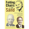 Folding Chairs on the Sand: Cliff Henderson, Founder of Palm Desert and its Church of a U.S. President - Paperback