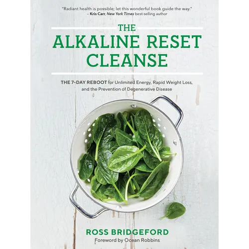 The Alkaline Reset Cleanse: The 7-Day Reboot for Unlimited Energy, Rapid Weight Loss, and the Prevention of Degenerative Disease - Paperback