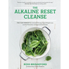 The Alkaline Reset Cleanse: The 7-Day Reboot for Unlimited Energy, Rapid Weight Loss, and the Prevention of Degenerative Disease - Paperback