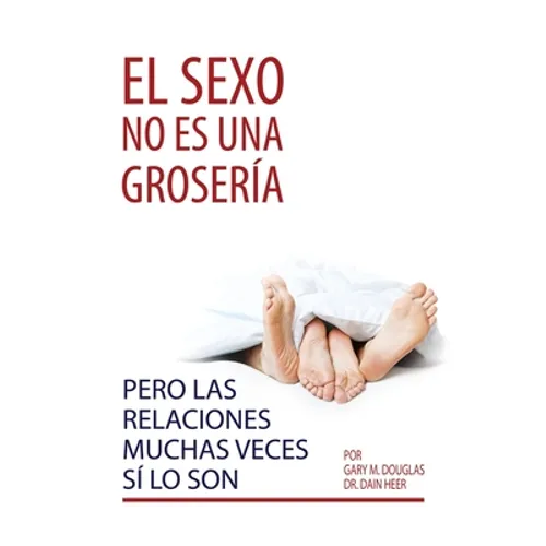El sexo no es una grosería, pero las relaciones muchas veces sí lo son (Spanish) - Paperback