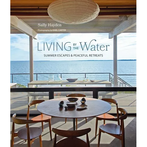 Living by the Water: Summer Escapes and Peaceful Retreats - Hardcover
