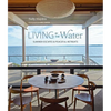 Living by the Water: Summer Escapes and Peaceful Retreats - Hardcover