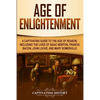 Age of Enlightenment: A Captivating Guide to the Age of Reason, Including the Lives of Isaac Newton, Francis Bacon, John Locke, and Mary Somerville - Paperback