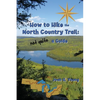 How to Hike the North Country Trail: not quite a Guide - Paperback
