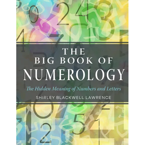 The Big Book of Numerology: The Hidden Meaning of Numbers and Letters - Paperback