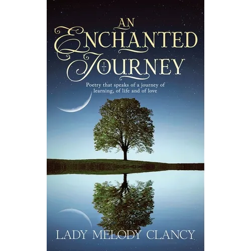 An Enchanted Journey: Poetry that speaks of a Journey... Of learning, of life and of love - Hardcover