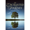 An Enchanted Journey: Poetry that speaks of a Journey... Of learning, of life and of love - Hardcover