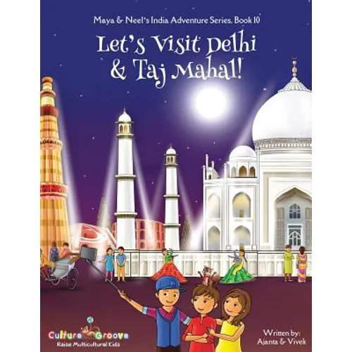Let's Visit Delhi & Taj Mahal! (Maya & Neel's India Adventure Series, Book 10) - Paperback