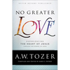 No Greater Love: Experiencing the Heart of Jesus Through the Gospel of John - Paperback