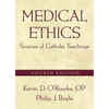 Medical Ethics: Sources of Catholic Teachings, Fourth Edition - Paperback
