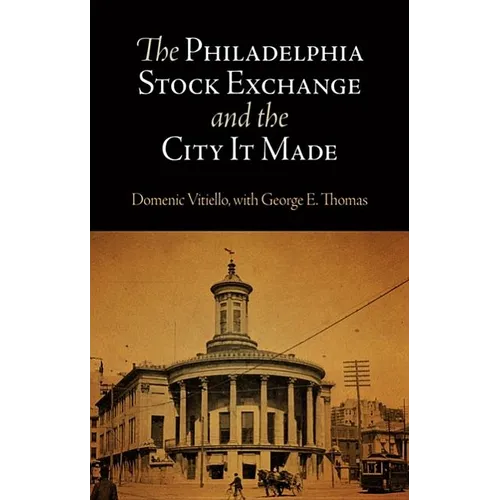 The Philadelphia Stock Exchange and the City It Made - Hardcover