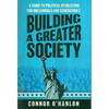 Building a Greater Society: A Guide to Political Revolution for Millennials and Generation Z - Hardcover