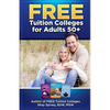 FREE Tuition Colleges for Adults 50+ - Paperback