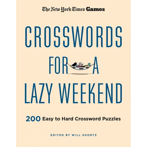 New York Times Games Crosswords for a Lazy Weekend: 200 Easy to Hard Crossword Puzzles - Paperback