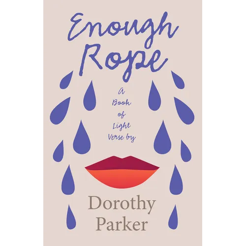 Enough Rope - A Book of Light Verse by Dorothy Parker;With the Introductory Essay 'The Jazz Age Literature of the Lost Generation ' - Paperback