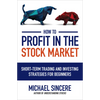 How to Profit in the Stock Market: Short-Term Trading and Investing Strategies for Beginners - Paperback