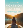 Right Now Matters: Empowering Right-Now Women in a Culture of Distraction - Paperback