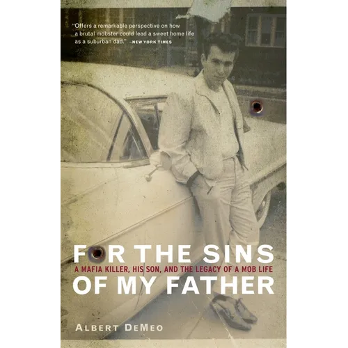 For the Sins of My Father: A Mafia Killer, His Son, and the Legacy of a Mob Life - Paperback