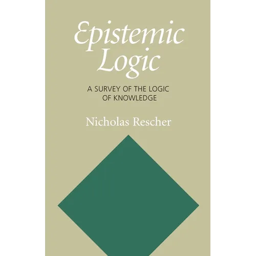 Epistemic Logic: A Survey of the Logic of Knowledge - Paperback