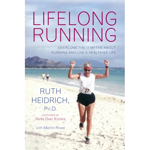 Lifelong Running: Overcome the 11 Myths about Running and Live a Healthier Life - Paperback