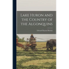 Lake Huron and the Country of the Algonquins - Hardcover