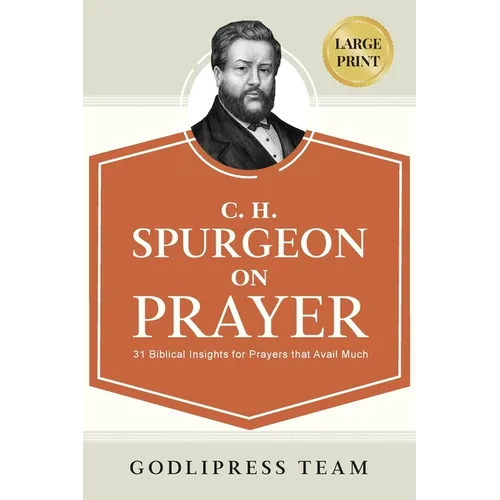 C. H. Spurgeon on Prayer: 31 Biblical Insights for Prayers that avail much (LARGE PRINT) - Paperback