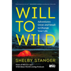 Will to Wild: Adventures Great and Small to Change Your Life - Hardcover