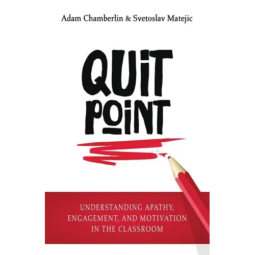 Quit Point: Understanding Apathy, Engagement, and Motivation in the Classroom - Paperback